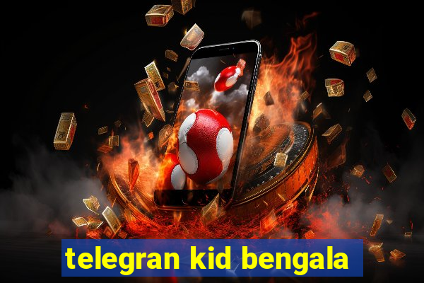 telegran kid bengala